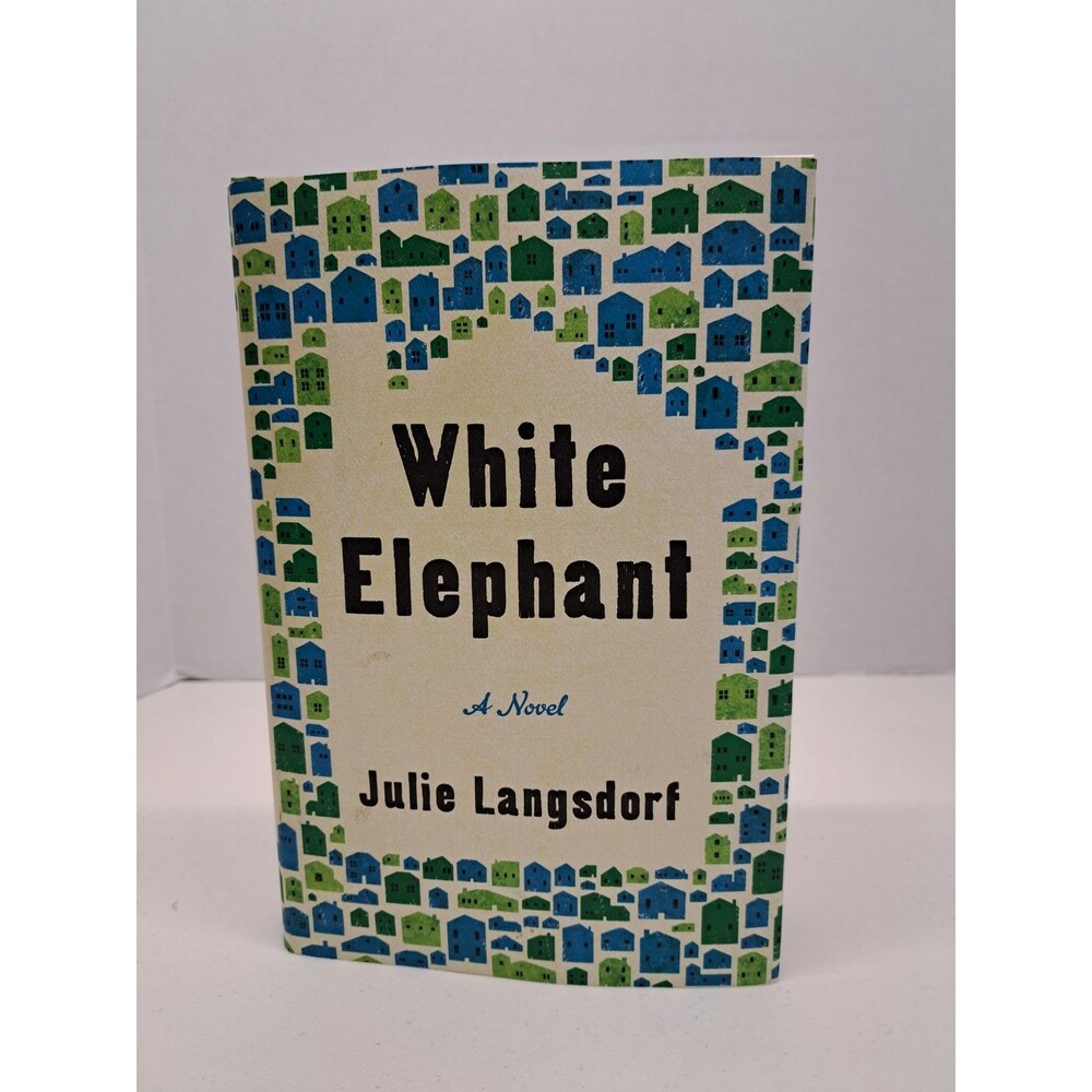 White Elephant A Novel By Julie Langsdorf FIRST EDITION Hardcover